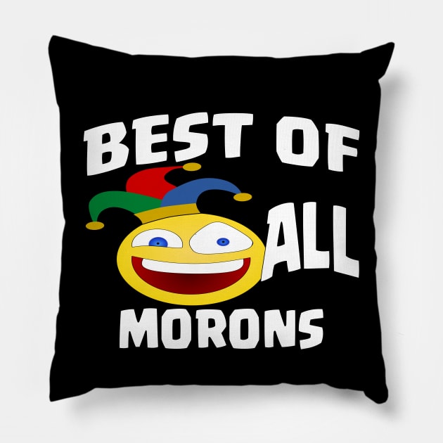 BEST OF ALL MORONS Pillow by Ardesigner