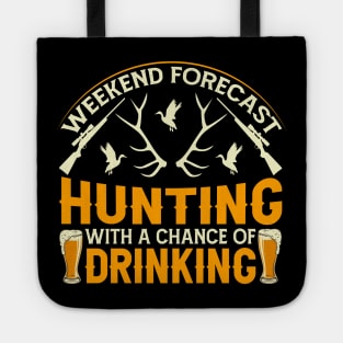 weekend forecast hunting with a chance of drinking. Tote