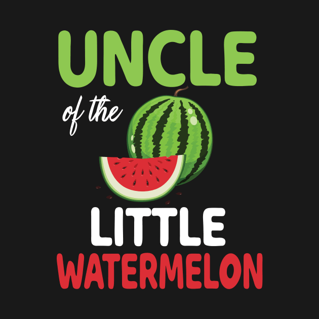 Uncle Of The Little Watermelon Melon Aunt Niece Nephew Daddy by joandraelliot