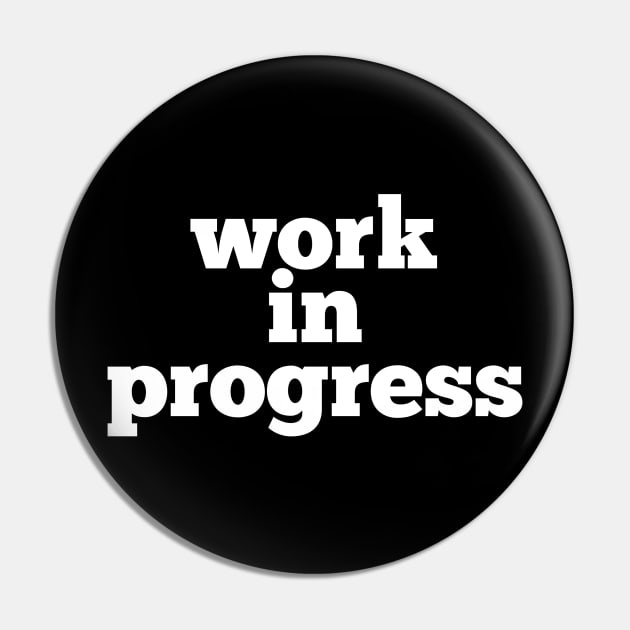 Work in Progress Pin by Jaffe World