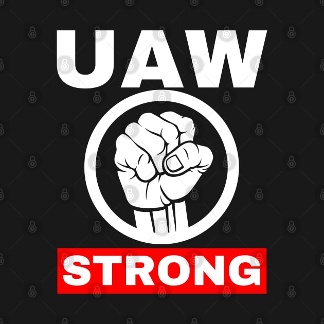 UAW Strong  UAW Strike 2023 by Danemilin