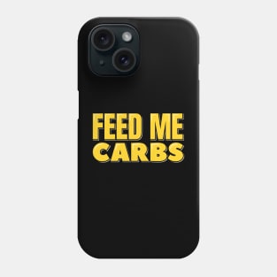 Feed Me Carbs Phone Case