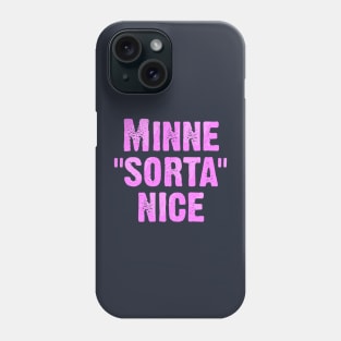 Minne Sorta Nice Phone Case