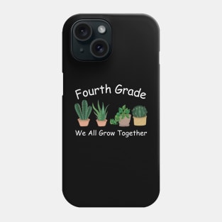 Fourth Grade We All Grow Together Phone Case