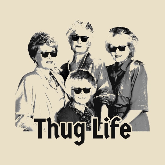 golden girls - thug life by Thermul Bidean