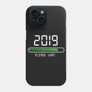 2019 Loading T-Shirt New Year Please Wait College Phone Case