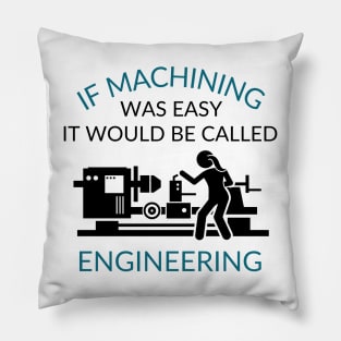 If Machining was Easy Pillow