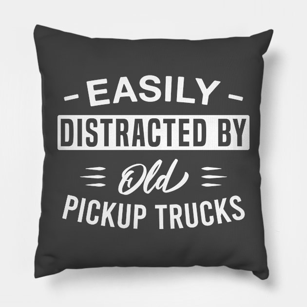 Easily Distracted by Old Pickup Trucks Pillow by FOZClothing