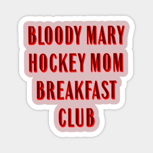 Bloody Mary Hockey Mom Breakfast Club Magnet