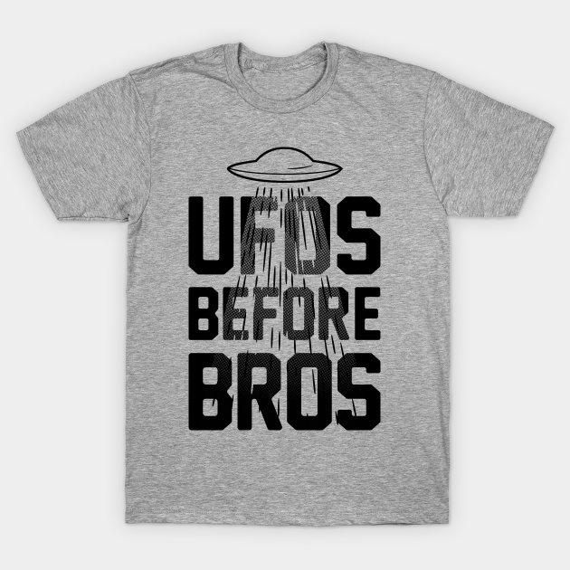 Discover UFOs Before Bros - Ufo Alien Bros Funny Quote Gift - T-Shirt