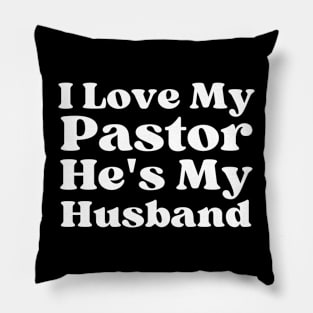 I Love My Pastor He's My Husband Pillow