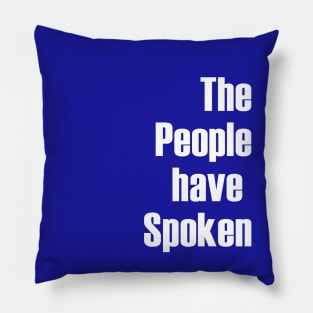 The People have Spoken Pillow