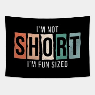 I Am Not Short I Am Fun Sized Tapestry