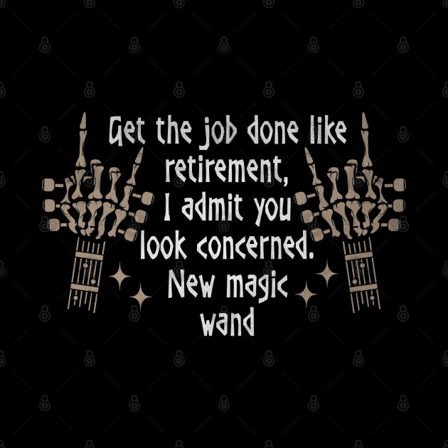 Get the job done like retirement, I admit you look concerned. New magic wand Fingers Skull Quotes Music by Beetle Golf