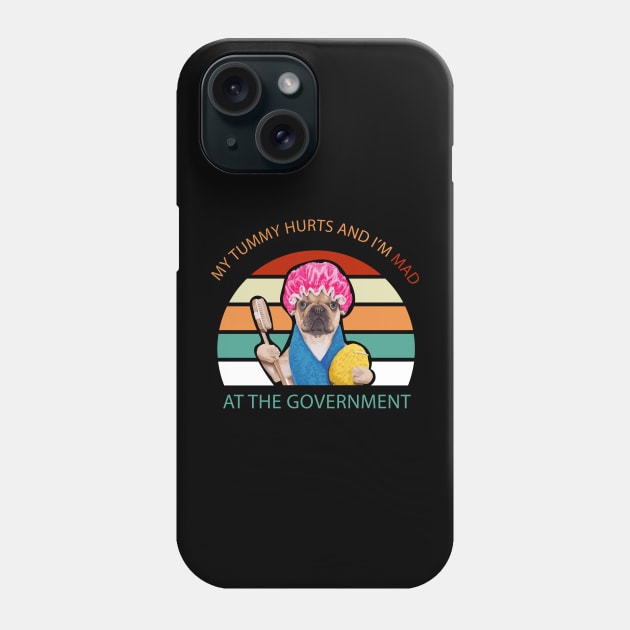 My Tummy Hurts And I'm MAD At The Government Meme Phone Case by TheAwesome
