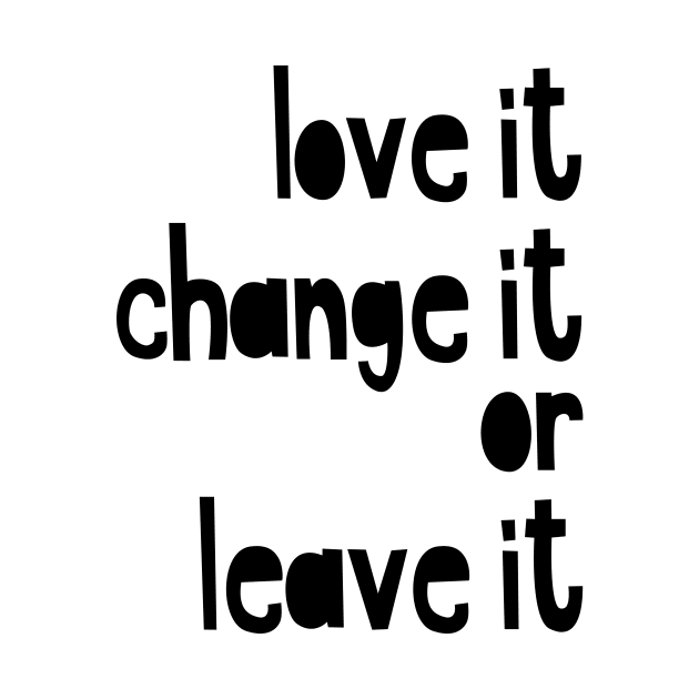 love it or change it by LebensART