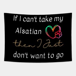 If I can't take my Alsatian then I just don't want to go Tapestry