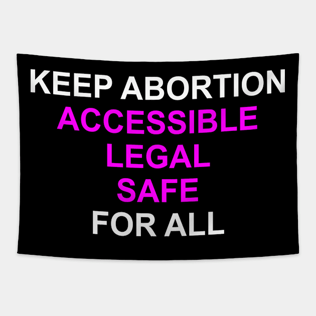 Keep Abortion Accessible Legal Safe For All Tapestry by Vladimir Zevenckih