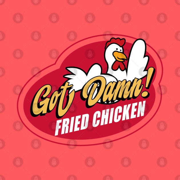 Got Damn Chicken! by Gimmickbydesign