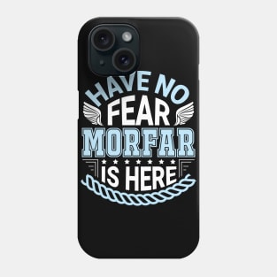 Have No Fear Morfar Is Hear Happy Father Daddy Papa Grandpa Phone Case