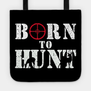 Born to Hunt T-shirt Gift for Dad the Hunter Tote