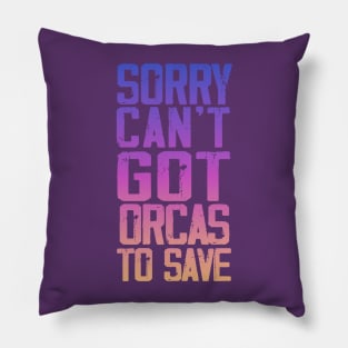 Sorry can't got orcas to save Pillow