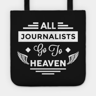 All Journalists Go To heaven Tote