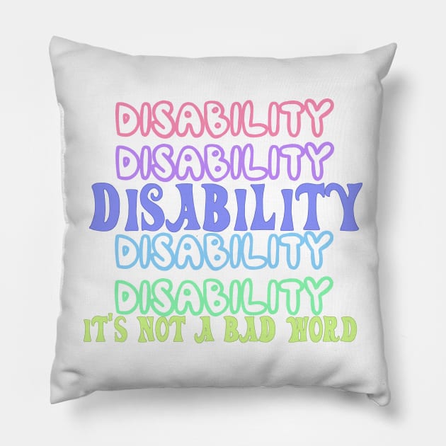 Disability is not a bad word Pillow by Becky-Marie