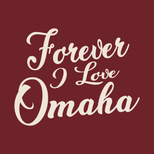 Forever i love Omaha T-Shirt