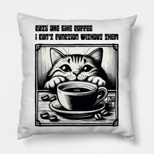 Cats are like coffee - I can't function without them! - I Love my cat - 2 Pillow