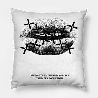 Silence is golden when you can't think of a good answer Pillow