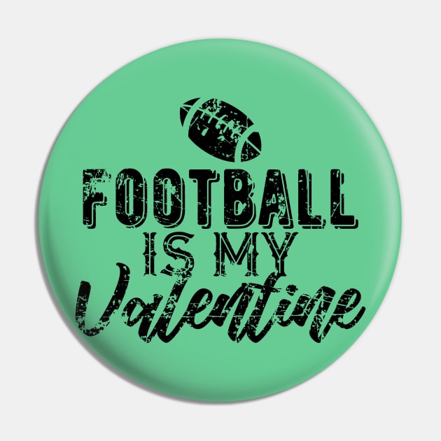 Football is My Valentine Gift for Football Fans Pin by DimDom