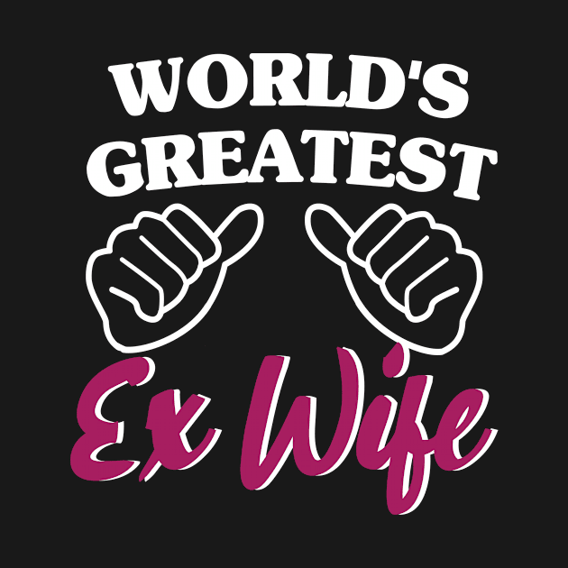 World's Greatest Ex Wife Divorcee Divorced Funny by Anassein.os