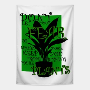 Dont let your fear of limited space keep you from buying more plants Tapestry