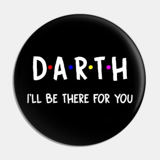 Darth I'll Be There For You | Darth FirstName | Darth Family Name | Darth Surname | Darth Name Pin