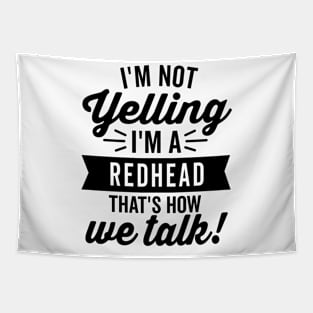 I'm Not Yelling I'm a Redhead Tapestry