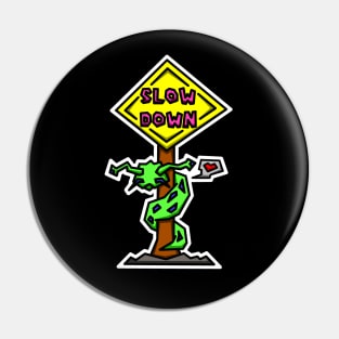 Slow Down Road Sign - Cute Little Love Sluggo - Slug Life - Slug Pin