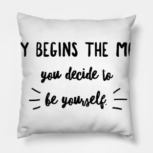 beauty begins the moment you decide to be yourself Pillow