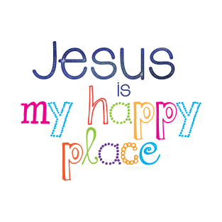 Jesus is my happy place | Christian design T-Shirt