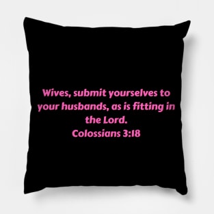 Bible Verse Colossians 3:18 Pillow