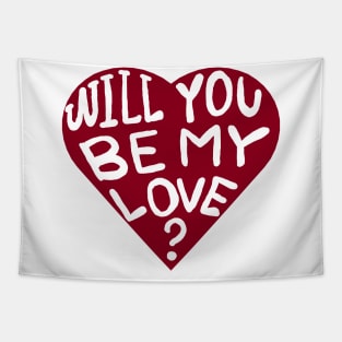 will you be my love? Tapestry