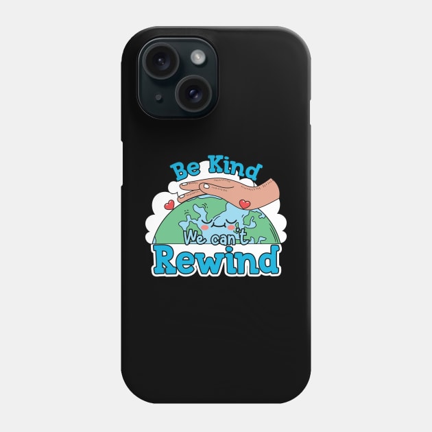 Be Kind we cant rewind Phone Case by MZeeDesigns