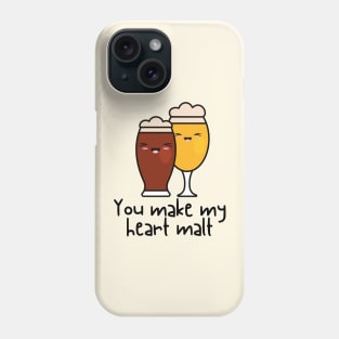 You Make My Heart Malt Phone Case