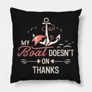 My Boat Doesn't Run on Thanks" Marine Line Pillow