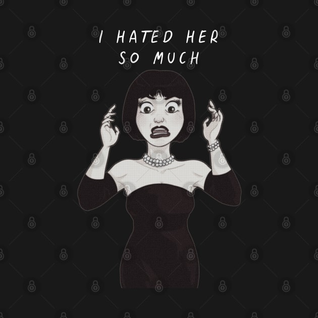 i hated her so much by arcilles