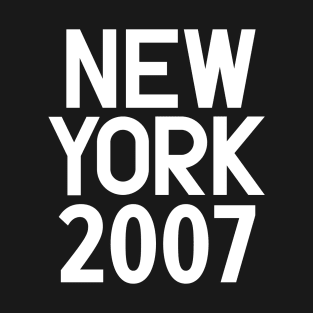 New York Birth Year Series: Modern Typography - New York 2007 T-Shirt