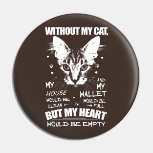 Without my cat, my heart would be empty Pin