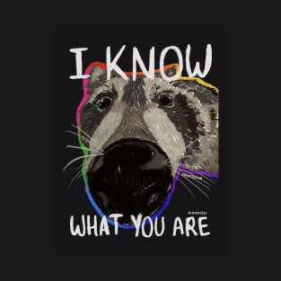 I Know What You Are T-Shirt