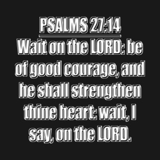 Psalms 27:14 T-Shirt