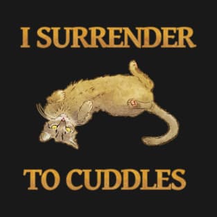 I surrender to cuddles T-Shirt